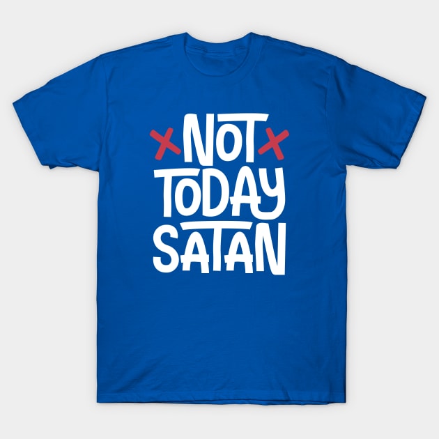 Not Today Satan T-Shirt by spacedowl